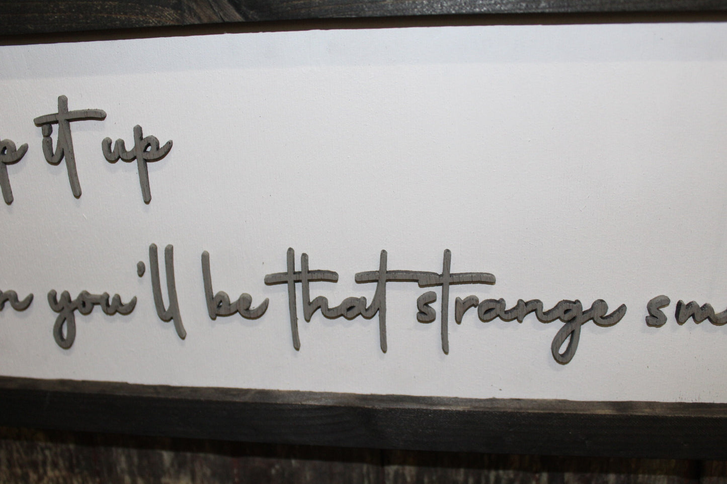 Keep It Up Wood Sign Smell In The Attic Joke Warning On My Nerves Silly 3D Raised Text Handmade Rustic Primitive Aggressive Test