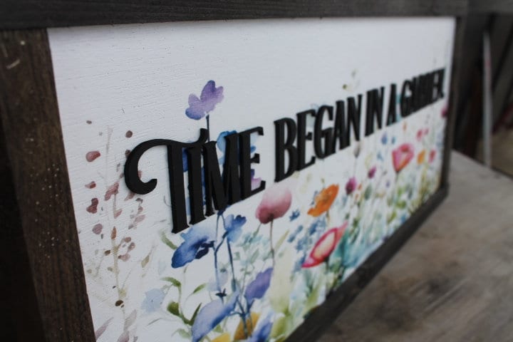 Garden Spring Decor Time Began in a garden Floral Colorful Bright Inspiring Uplifting Text 3D Raised Text Wall Decoration Primitive Rustic