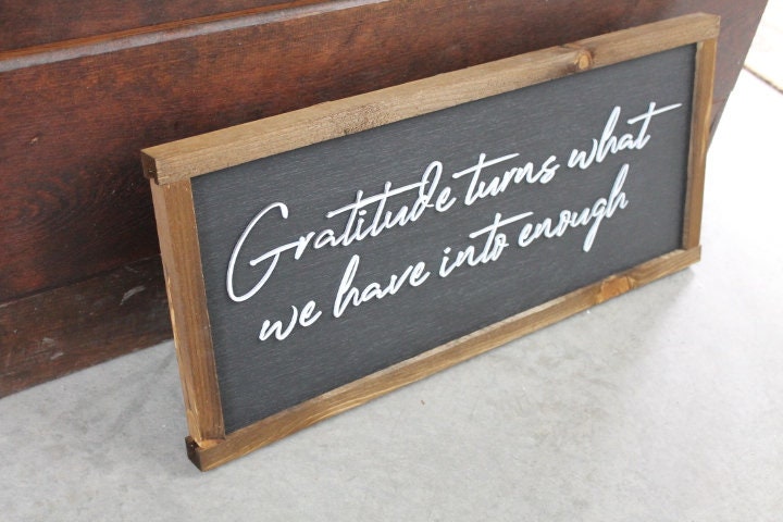 Gratitude What we have Enough Grateful Inspiring Uplifting Handmade Home Decor Quote Farmhouse Chic Cursive Appreciation Life 3D Layered