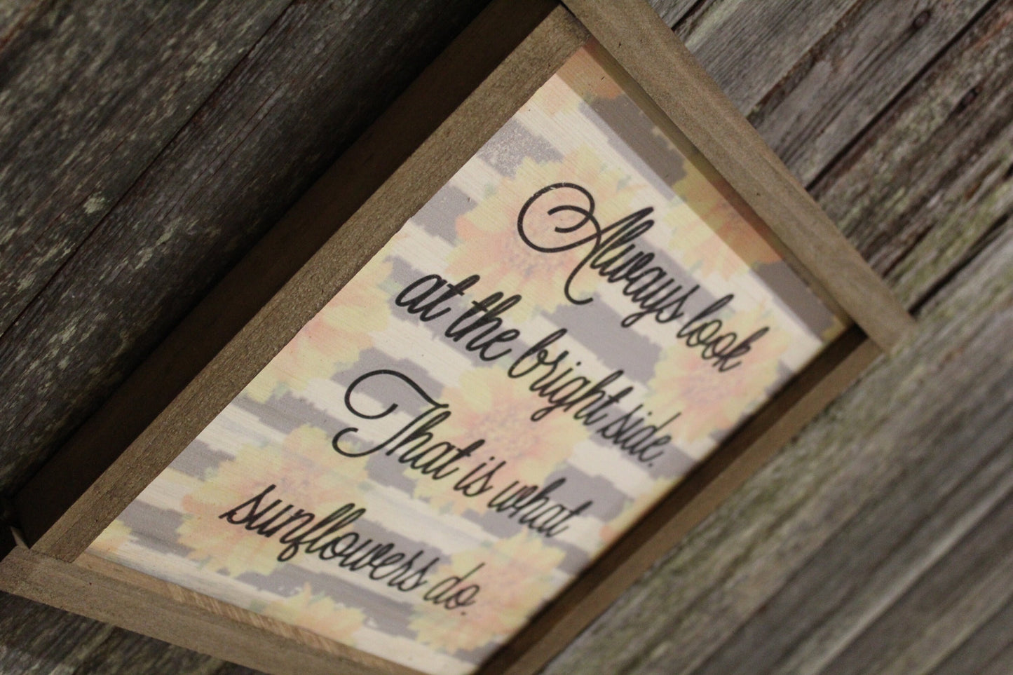 Spring Sunflower Wood Sign Encouragement Always Look at the Bright Side That is What Sunflowers Do Farmhouse Décor Framed Rustic Printed