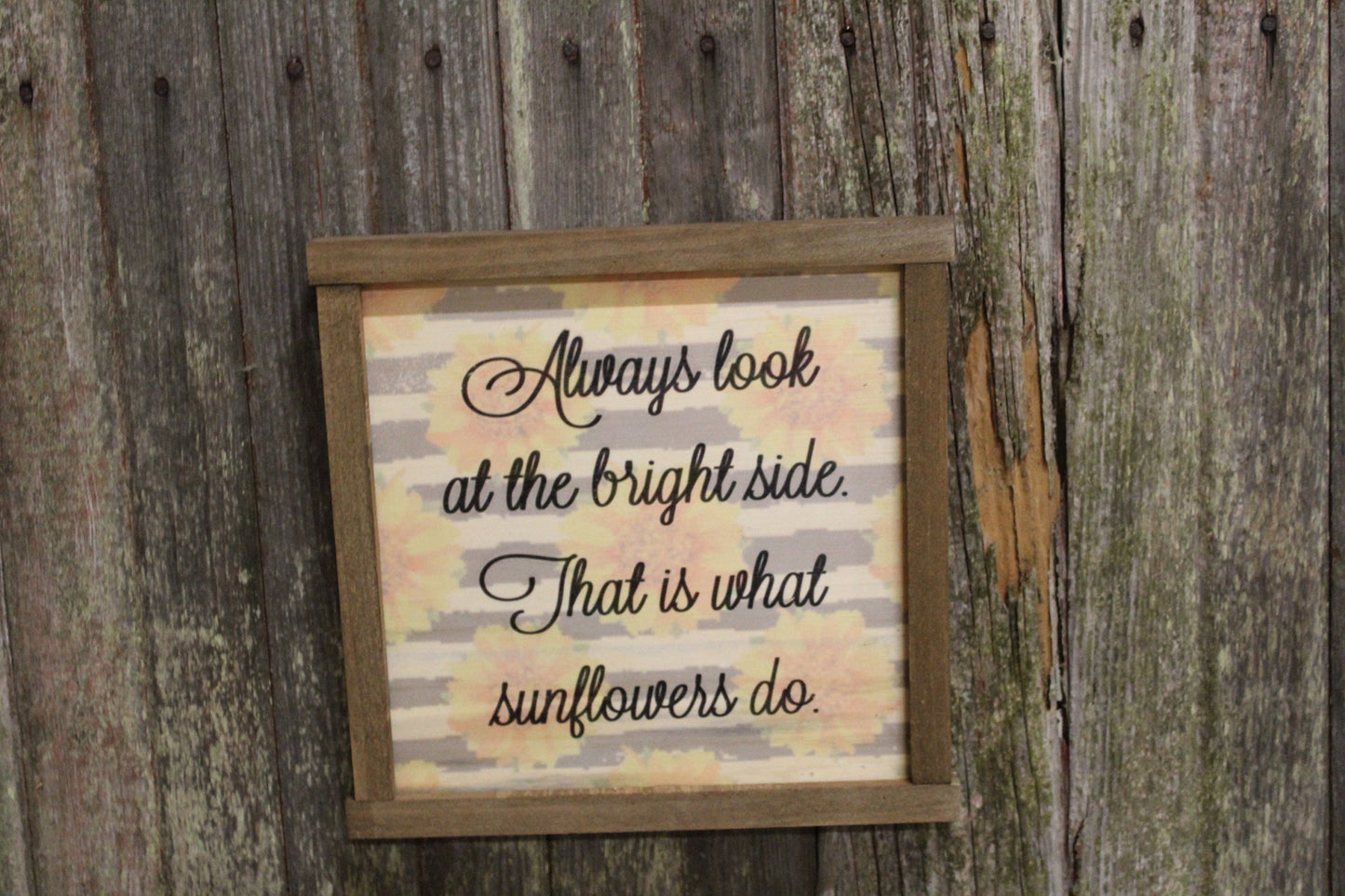 Spring Sunflower Wood Sign Encouragement Always Look at the Bright Side That is What Sunflowers Do Farmhouse Décor Framed Rustic Printed