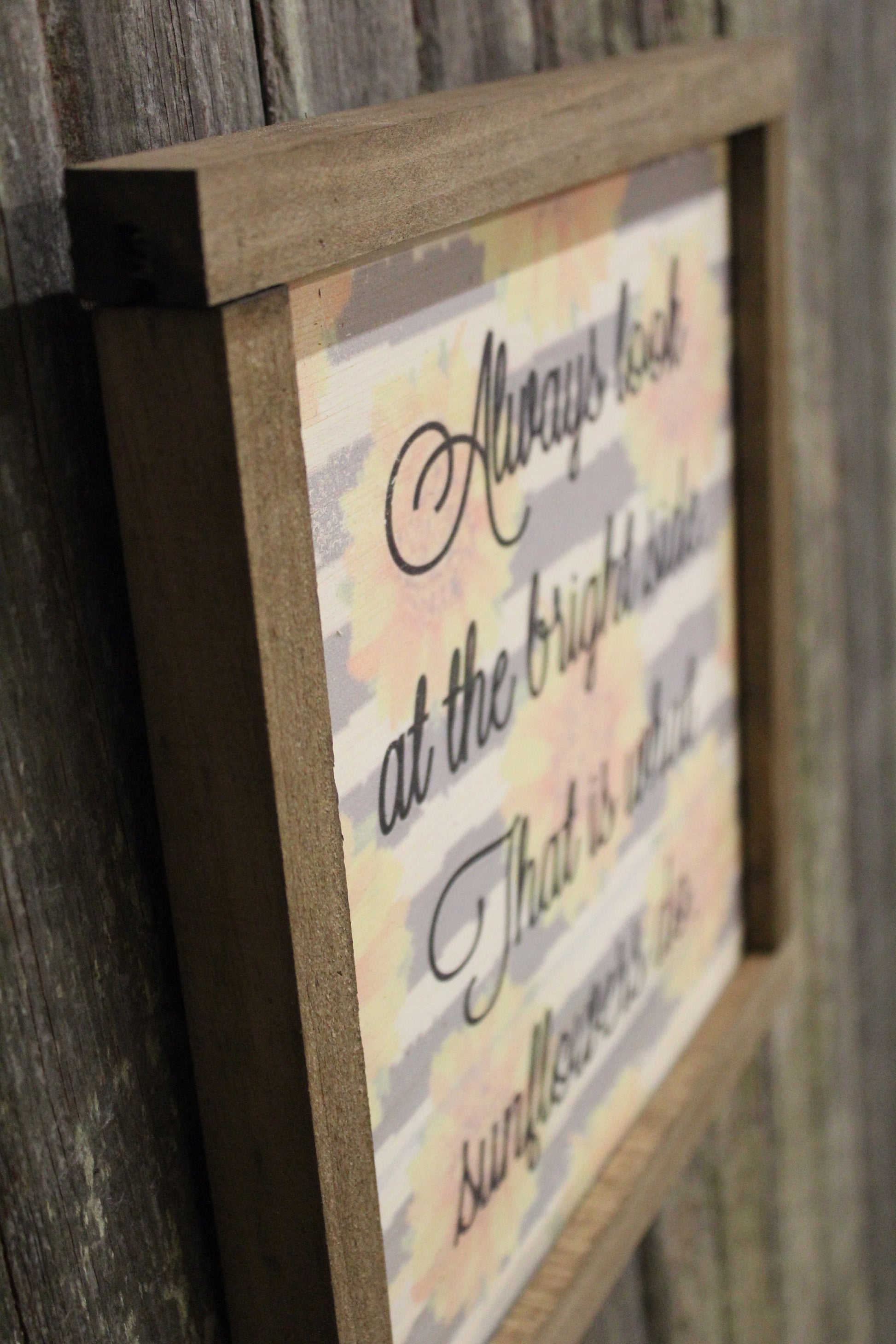 Spring Sunflower Wood Sign Encouragement Always Look at the Bright Side That is What Sunflowers Do Farmhouse Décor Framed Rustic Printed