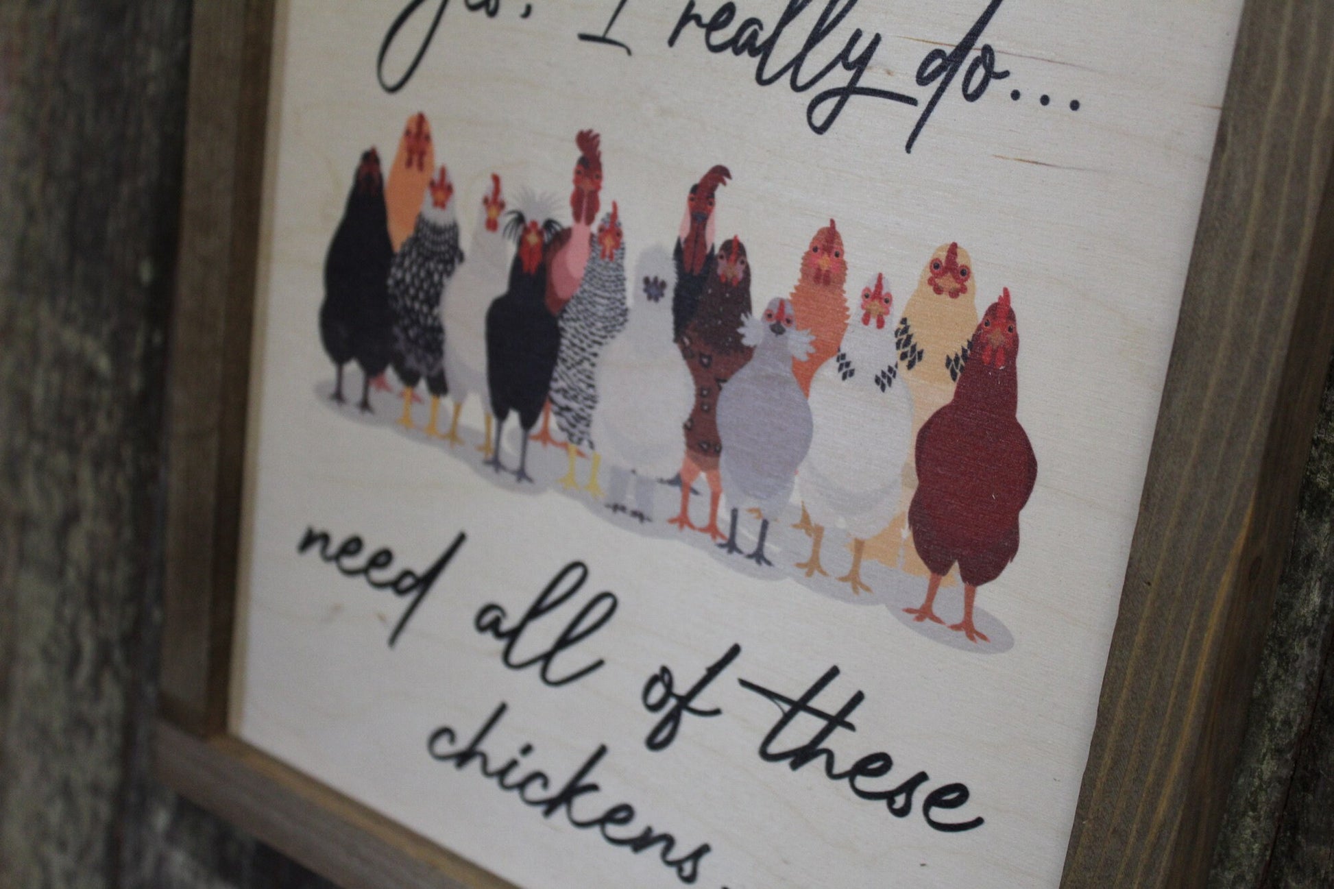 Chicken Wood Sign Yes I Need All These Chickens Silly Brown Framed Print Silkie Rhode Island Red Rooster Wall Art Farmhouse Primitive Rustic