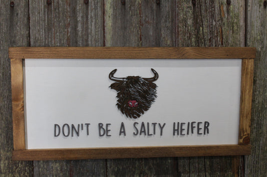 Don't be a Salty Heifer Cow Wood Sign Highland 3D Raised Text Image Long Hair Fuzzy Scottish Cow Farmhouse Handmade Sign Rustic Primitive