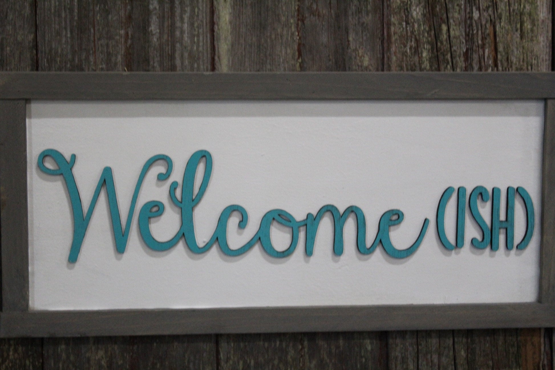 Welcome -ish Welcomeish Wood Sign 3D Raised Text Teal and Gray Font Script Funny Sign Farmhouse Rustic Primitive Framed Housewarming Gift