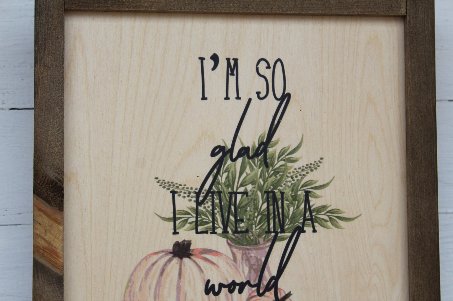 I'm So Glad I Live In A World Where There Are Octobers Rustic Wood Sign Framed Print Decor Farmhouse Primitive Fall Pumpkins Wall Décor