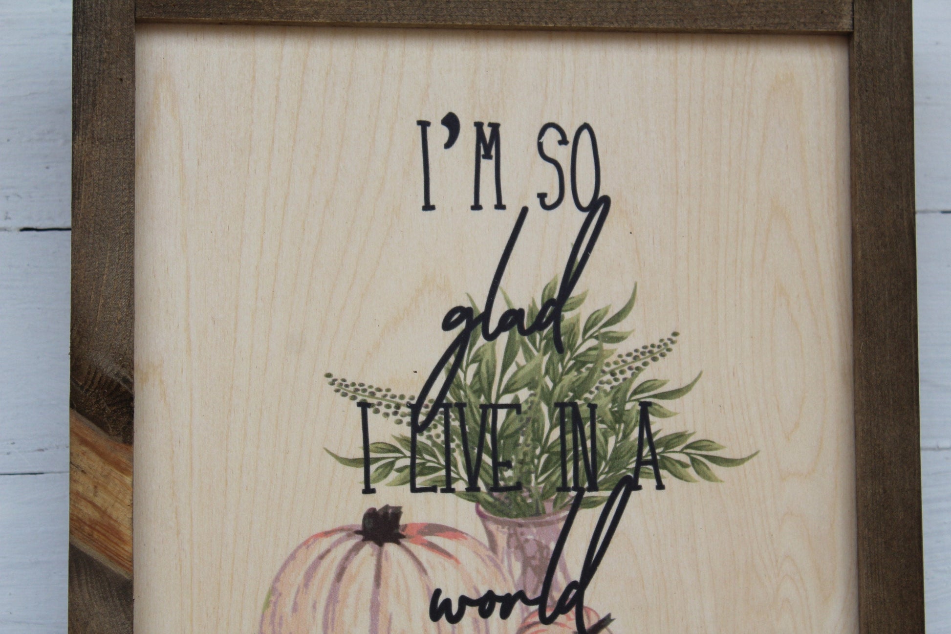 I'm So Glad I Live In A World Where There Are Octobers Rustic Wood Sign Framed Print Decor Farmhouse Primitive Fall Pumpkins Wall Décor