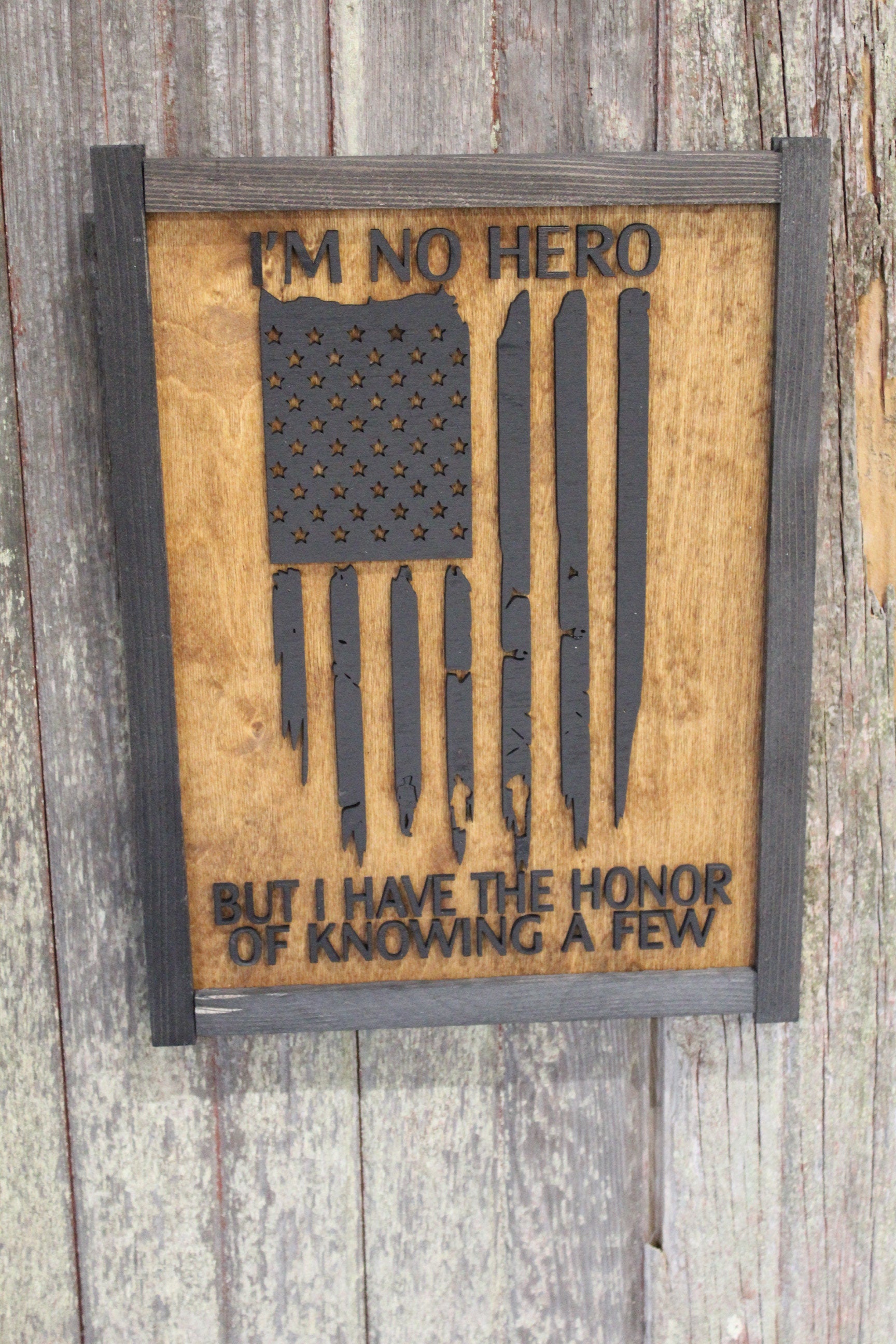 I'm No Hero But I Have The Honor Of Knowing A Few Wood Sign Military Armed Forces Law Enforcement EMT Rustic American Flag Primitive USA