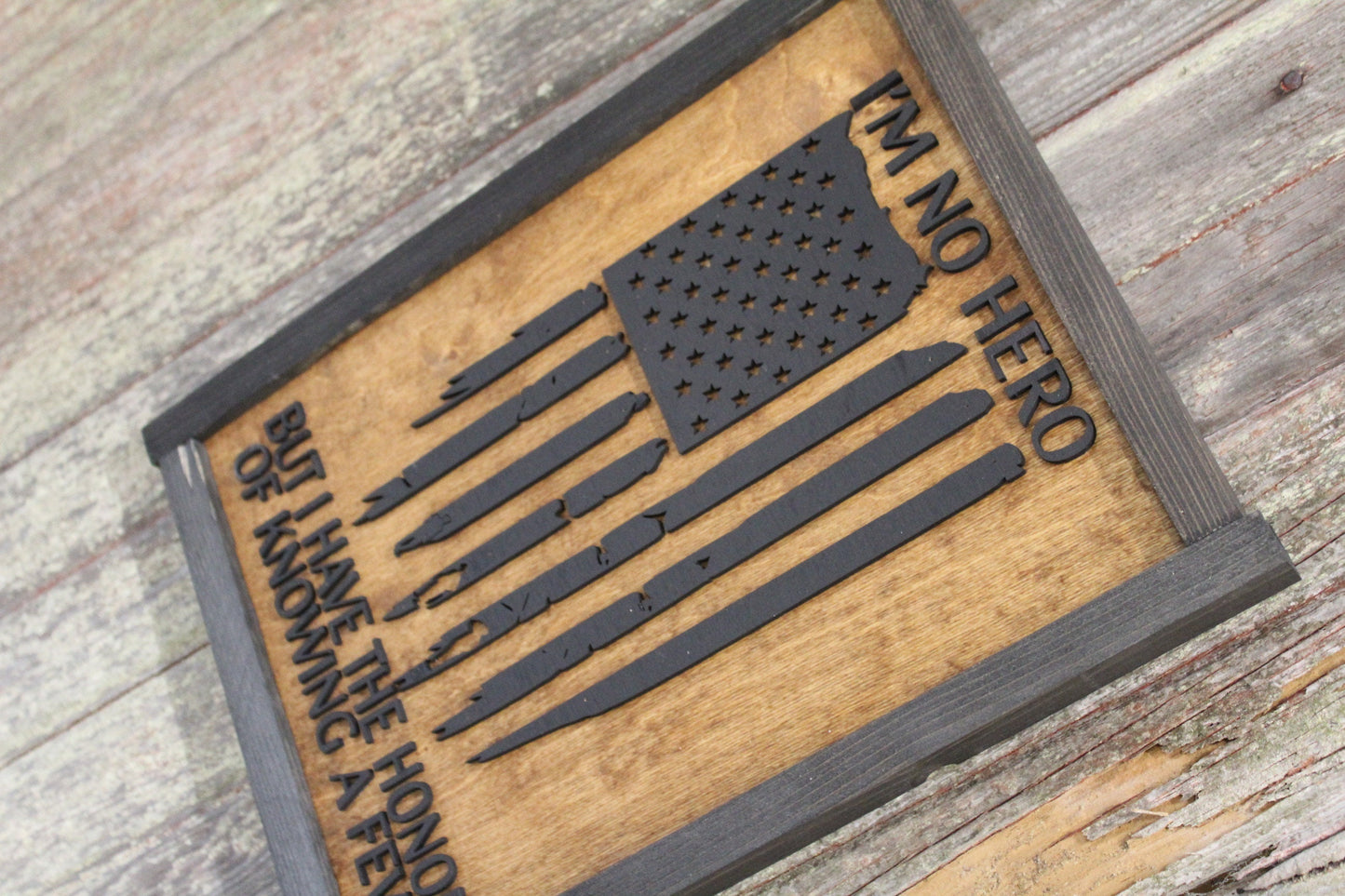 I'm No Hero But I Have The Honor Of Knowing A Few Wood Sign Military Armed Forces Law Enforcement EMT Rustic American Flag Primitive USA