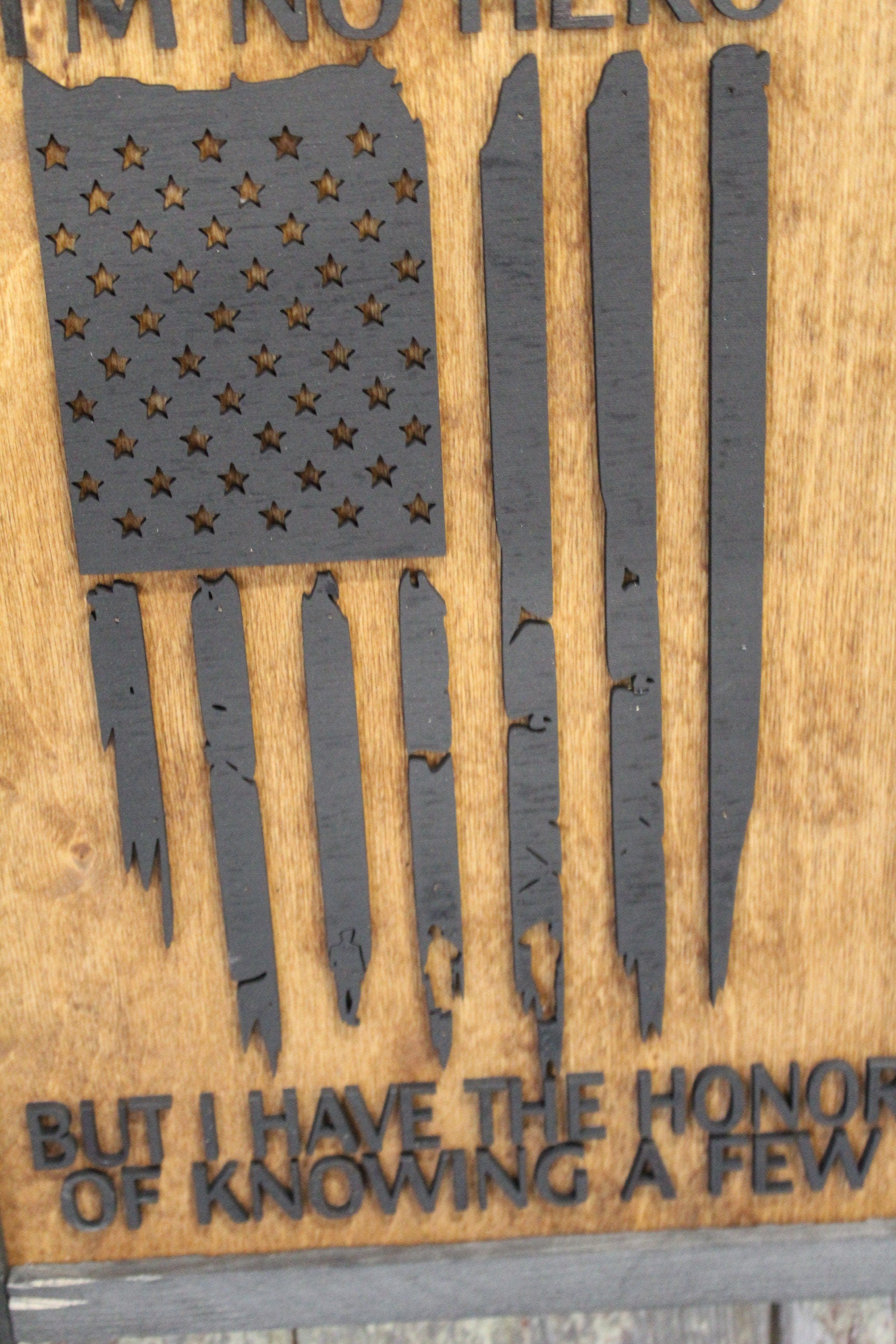 I'm No Hero But I Have The Honor Of Knowing A Few Wood Sign Military Armed Forces Law Enforcement EMT Rustic American Flag Primitive USA