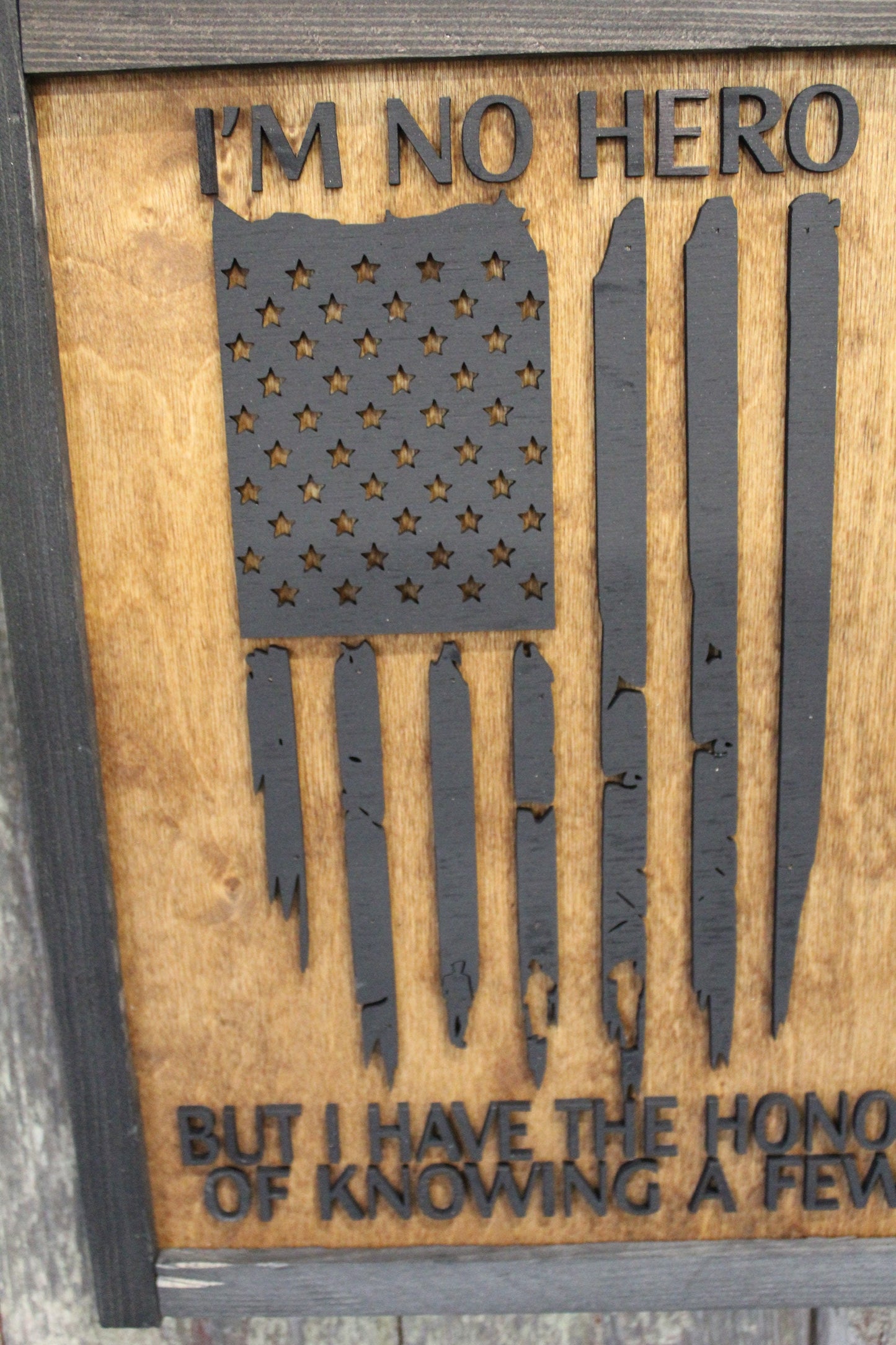I'm No Hero But I Have The Honor Of Knowing A Few Wood Sign Military Armed Forces Law Enforcement EMT Rustic American Flag Primitive USA