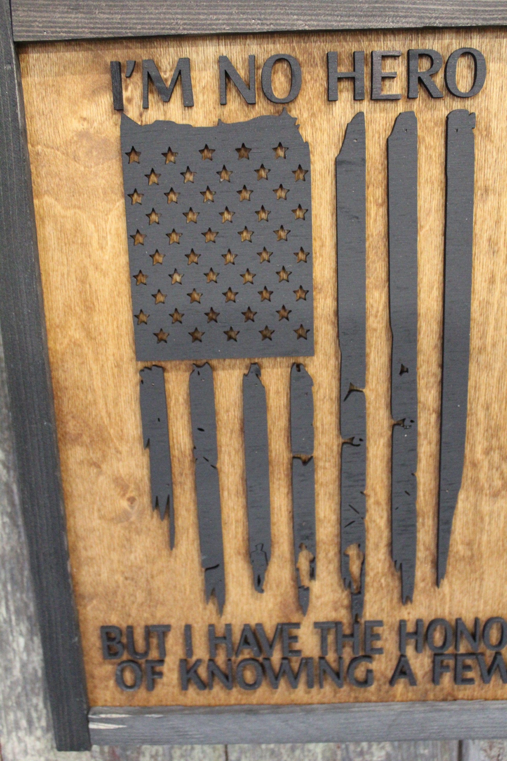 I'm No Hero But I Have The Honor Of Knowing A Few Wood Sign Military Armed Forces Law Enforcement EMT Rustic American Flag Primitive USA