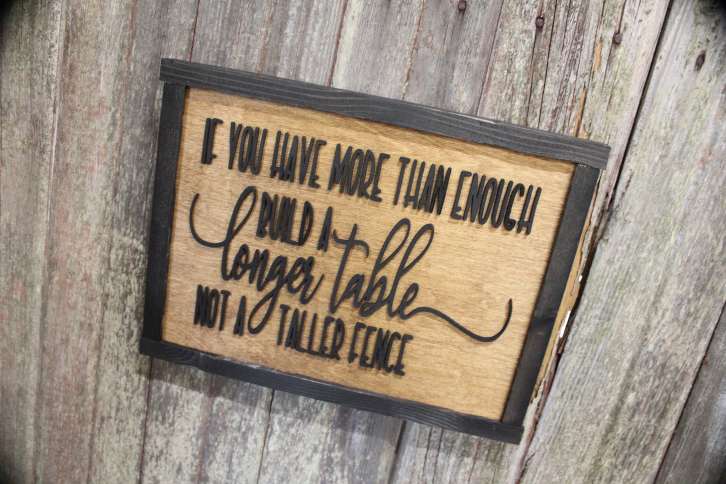 Build A Longer Table Not a Taller Fence Wood Sign Encouragement 3D Raised Text Country Farmhouse Cabin Decor Dining Room Compassion Family