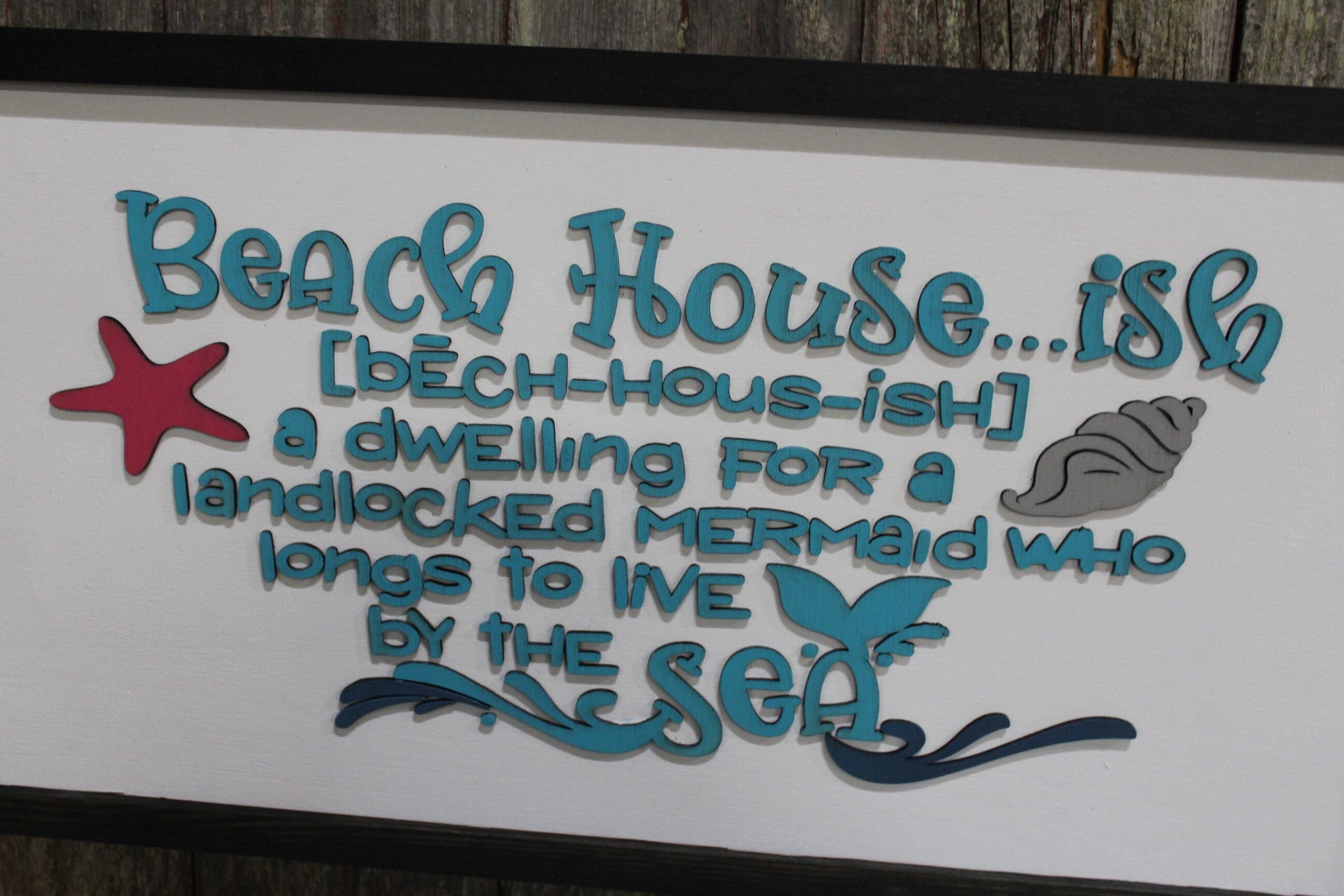 Beach House - Ish Wood Sign Ocean Water Sea Dwelling for a Landlocked Mermaid 3D Raised Text Wall Hanging Decor Rustic Longs for the Sea