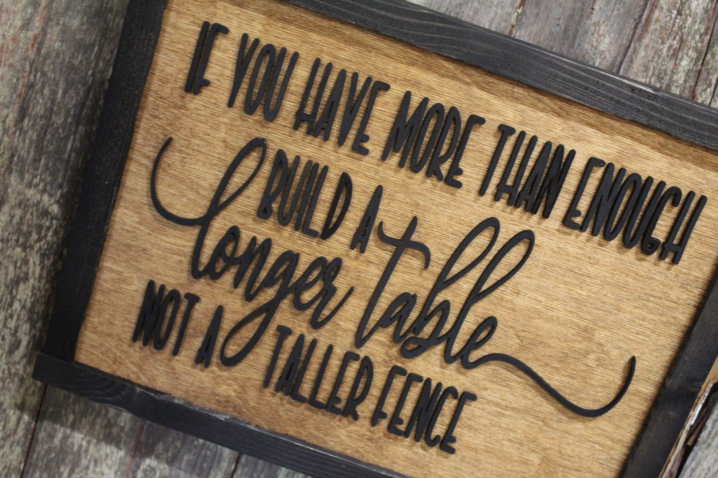 Build A Longer Table Not a Taller Fence Wood Sign Encouragement 3D Raised Text Country Farmhouse Cabin Decor Dining Room Compassion Family