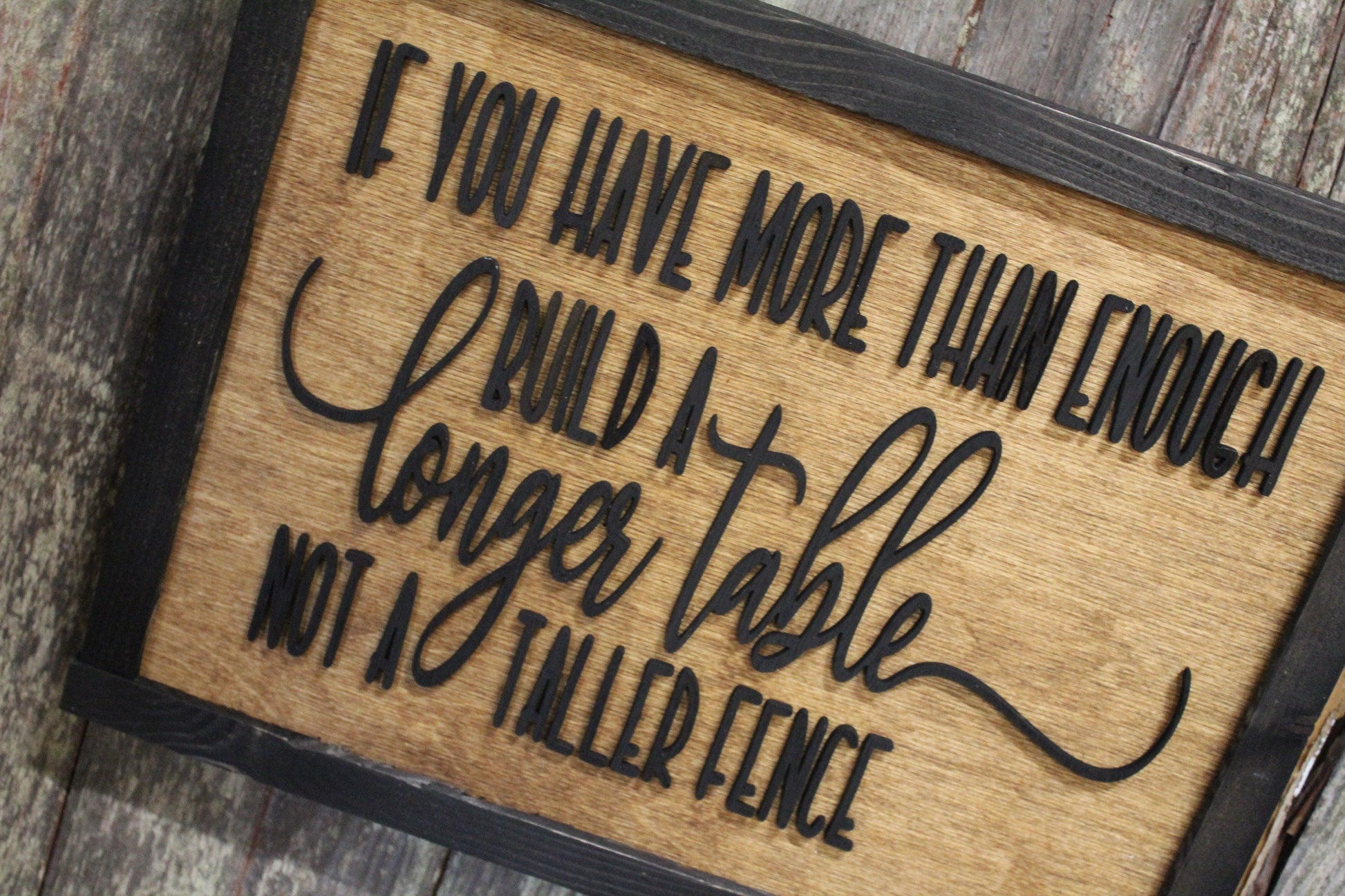 Build A Longer Table Not a Taller Fence Wood Sign Encouragement 3D Raised Text Country Farmhouse Cabin Decor Dining Room Compassion Family