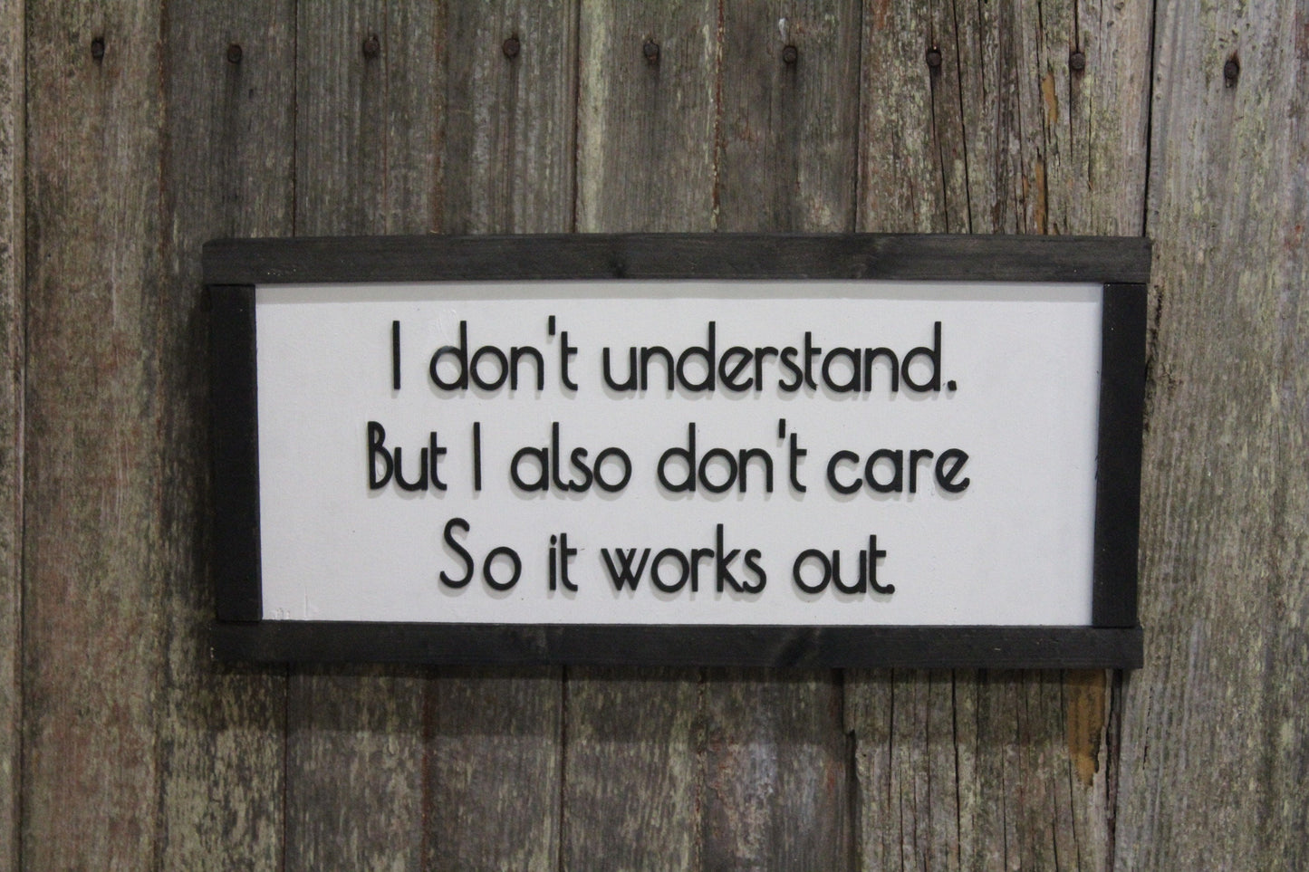 Sarcasm Wood Sign I Don't Understand But I Also Don't Care Snarky Raised Text Friend Gift Wise Guy Black White Framed Contemporary Silly