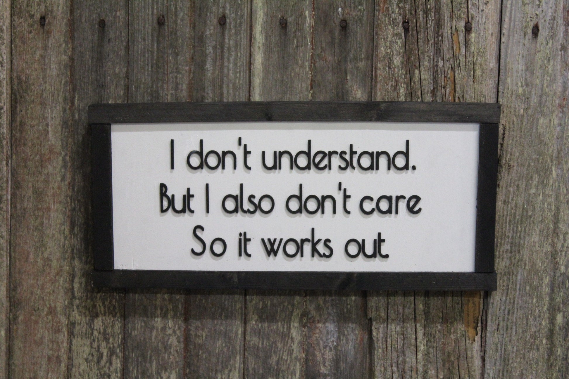 Sarcasm Wood Sign I Don't Understand But I Also Don't Care Snarky Raised Text Friend Gift Wise Guy Black White Framed Contemporary Silly