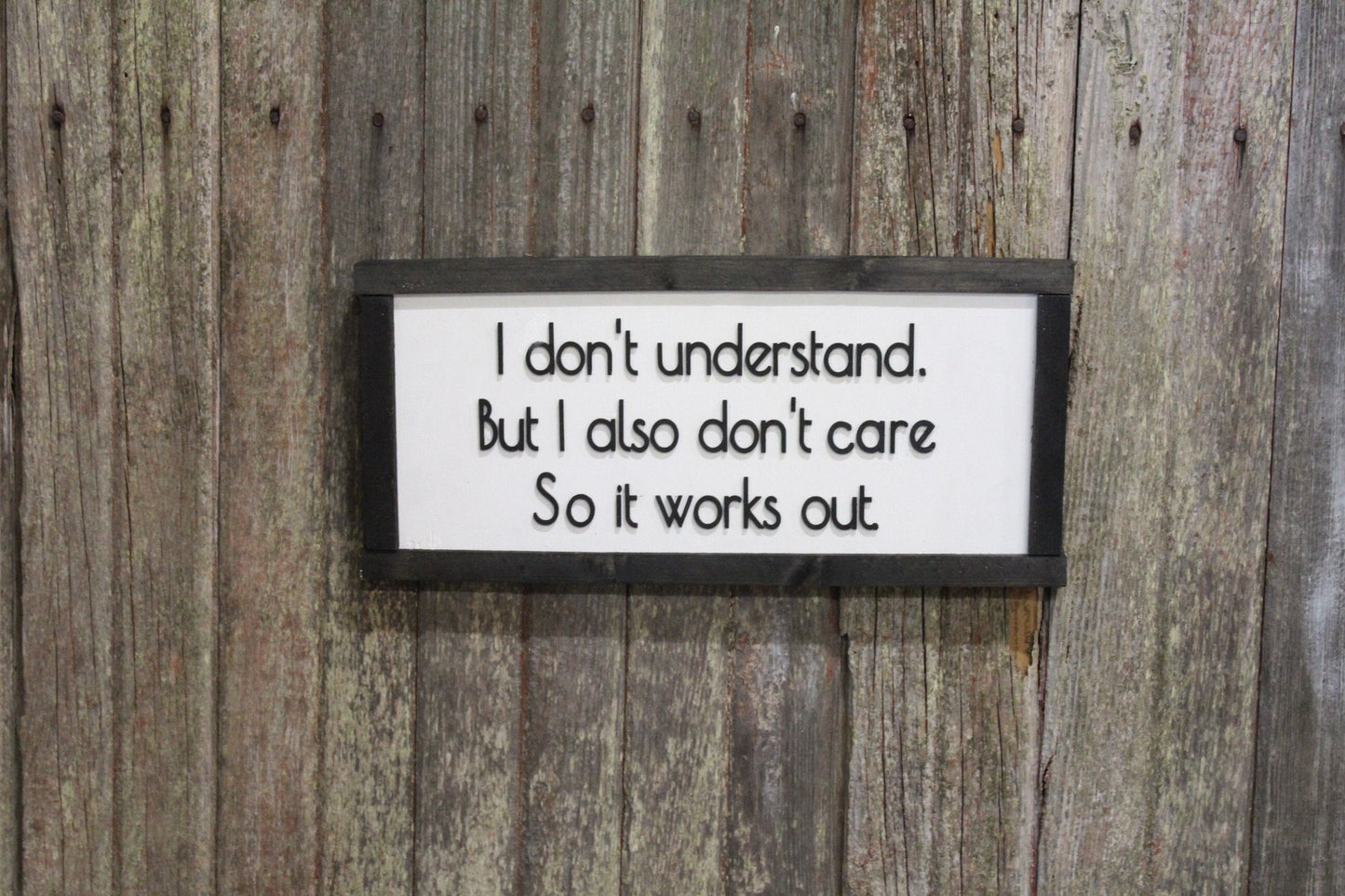 Sarcasm Wood Sign I Don't Understand But I Also Don't Care Snarky Raised Text Friend Gift Wise Guy Black White Framed Contemporary Silly