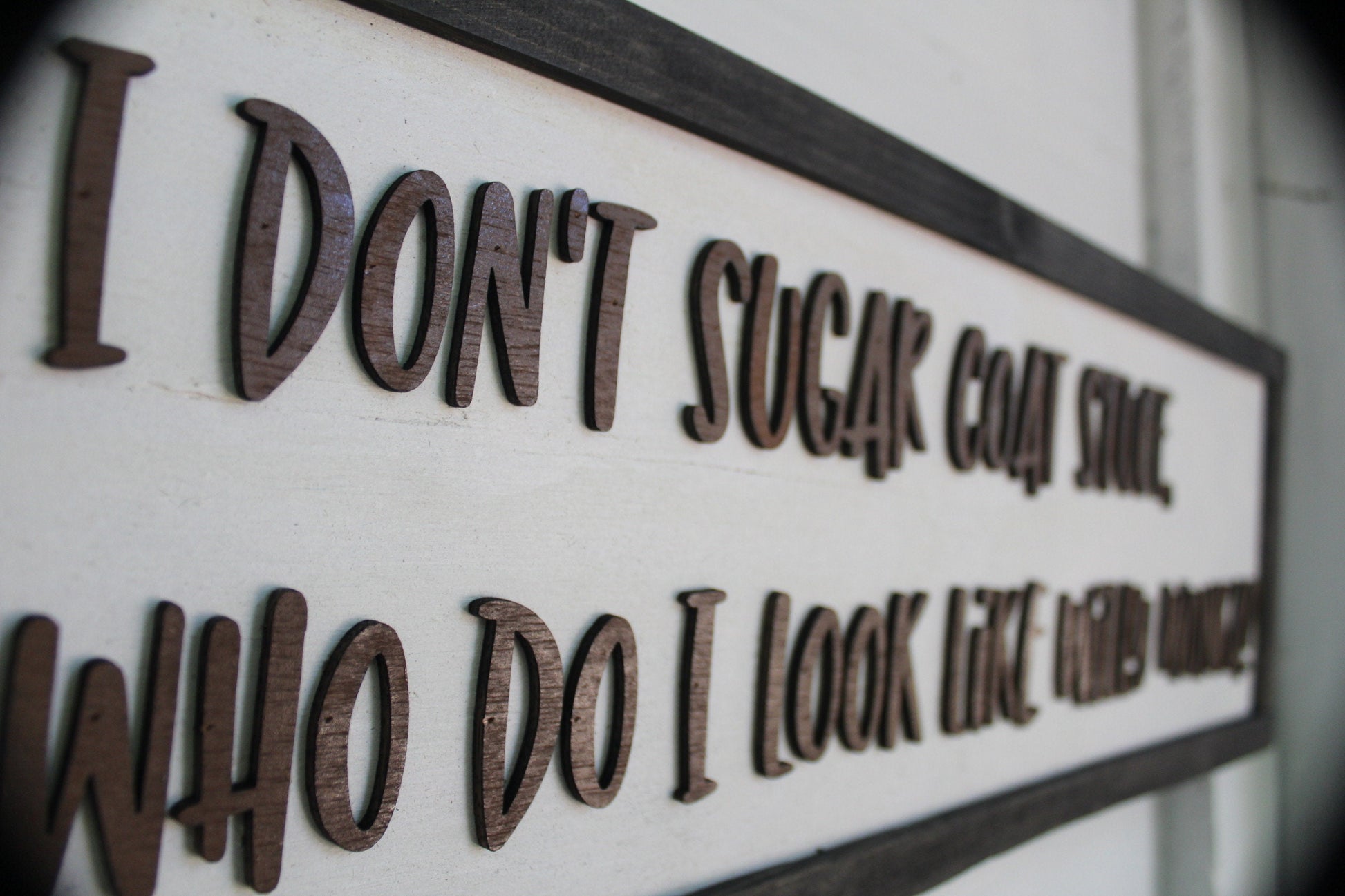 Crotchety Wood Sign Joke Gag Gift Rustic I Don't Sugar Coat Stuff Am I Wonka Sarcastic Decoration Wall Decor Hanging Snarky Straight Truth