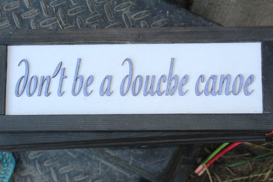 Sarcastic Don't Be A Deuce Canoe Wood Sign Joke Gag Gift Rustic Snarky Decoration Wall Decor Hanging Raised Text Wooden 3D