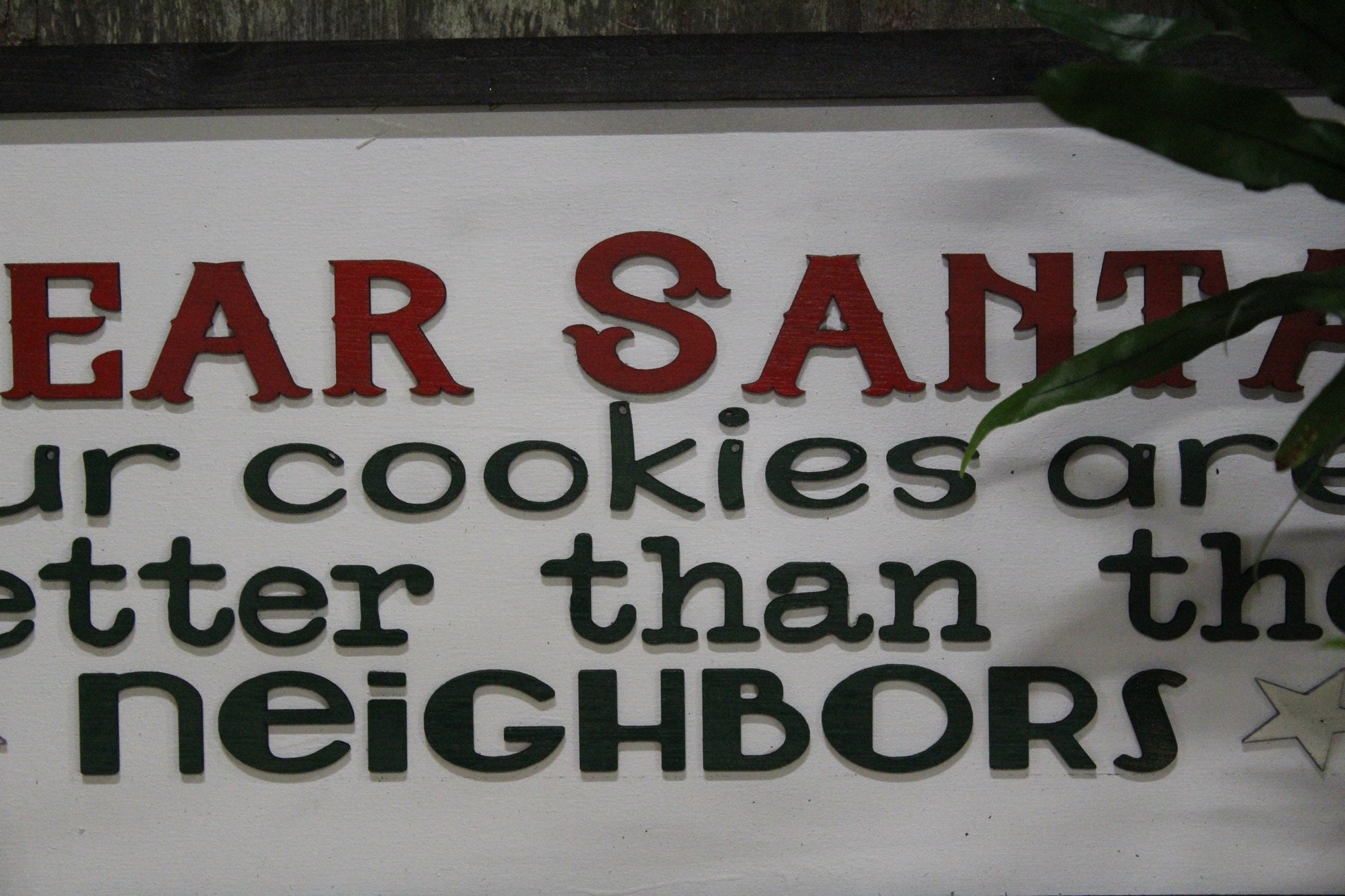Dear Santa Cookies Funny Sign Our Cookies Are Better Than The Neighbors Raised Text Wood Sign Country Color Wall Decoration Christmas Red