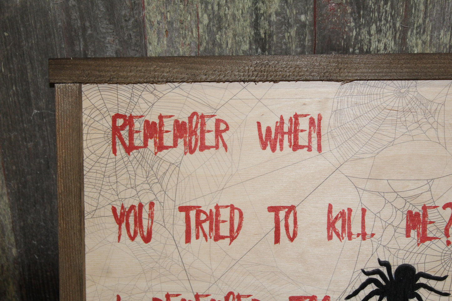 Spider Scary Sign Wood Decor Halloween Fall Remember When You Tried To Kill Me Decoration Joke Wall Décor Wood Print 3D Tarantula Web Funny