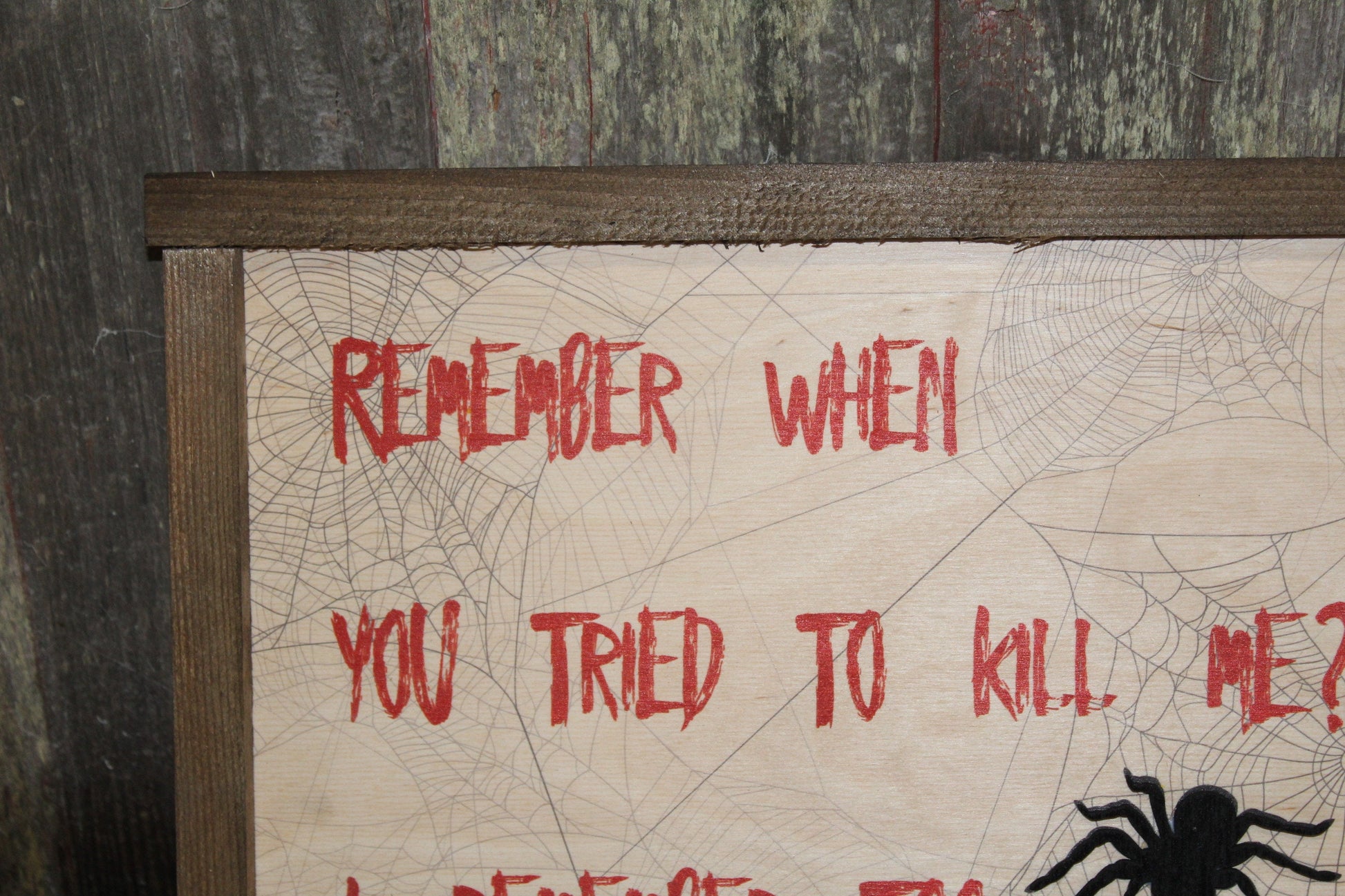 Spider Scary Sign Wood Decor Halloween Fall Remember When You Tried To Kill Me Decoration Joke Wall Décor Wood Print 3D Tarantula Web Funny