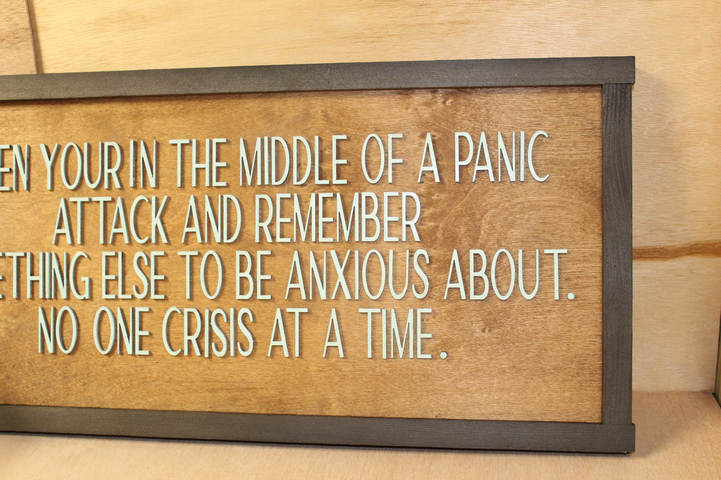 Anxious One Crisis At A Time Panic Anxitey Remember Always Something Funny Wood Decor Sign Qoute