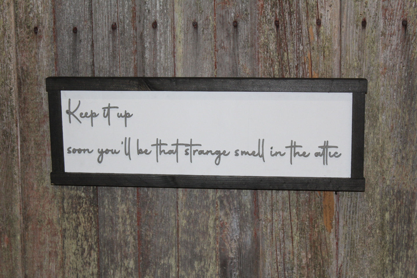 Keep It Up Wood Sign Smell In The Attic Joke Warning On My Nerves Silly 3D Raised Text Handmade Rustic Primitive Aggressive Test