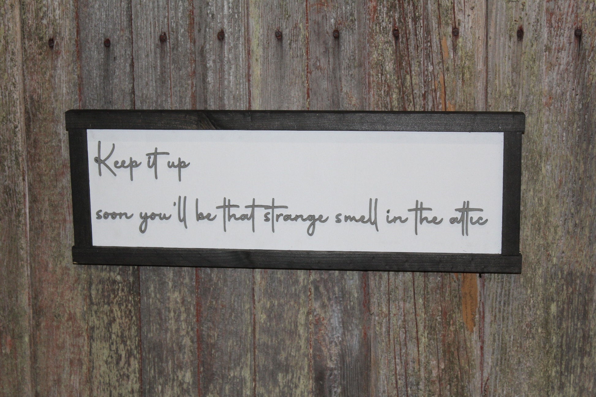 Keep It Up Wood Sign Smell In The Attic Joke Warning On My Nerves Silly 3D Raised Text Handmade Rustic Primitive Aggressive Test