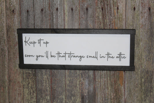 Keep It Up Wood Sign Smell In The Attic Joke Warning On My Nerves Silly 3D Raised Text Handmade Rustic Primitive Aggressive Test