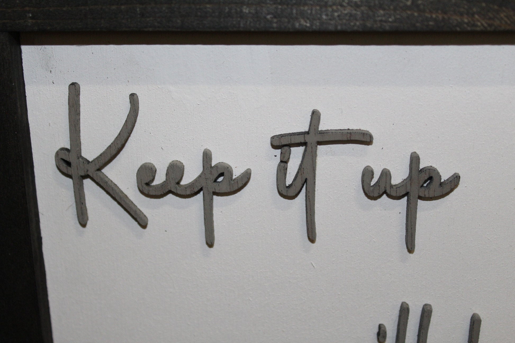 Keep It Up Wood Sign Smell In The Attic Joke Warning On My Nerves Silly 3D Raised Text Handmade Rustic Primitive Aggressive Test
