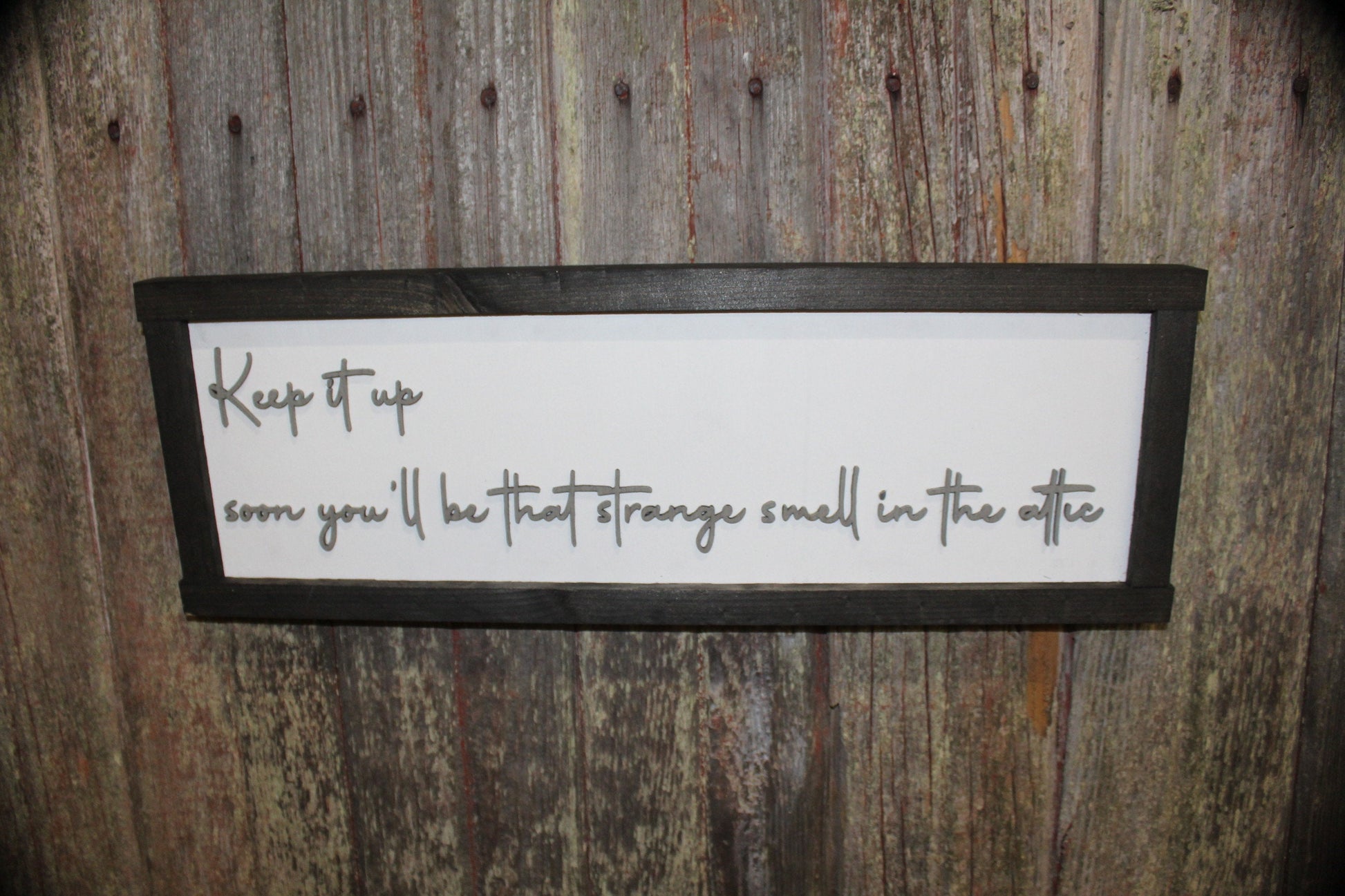 Keep It Up Wood Sign Smell In The Attic Joke Warning On My Nerves Silly 3D Raised Text Handmade Rustic Primitive Aggressive Test
