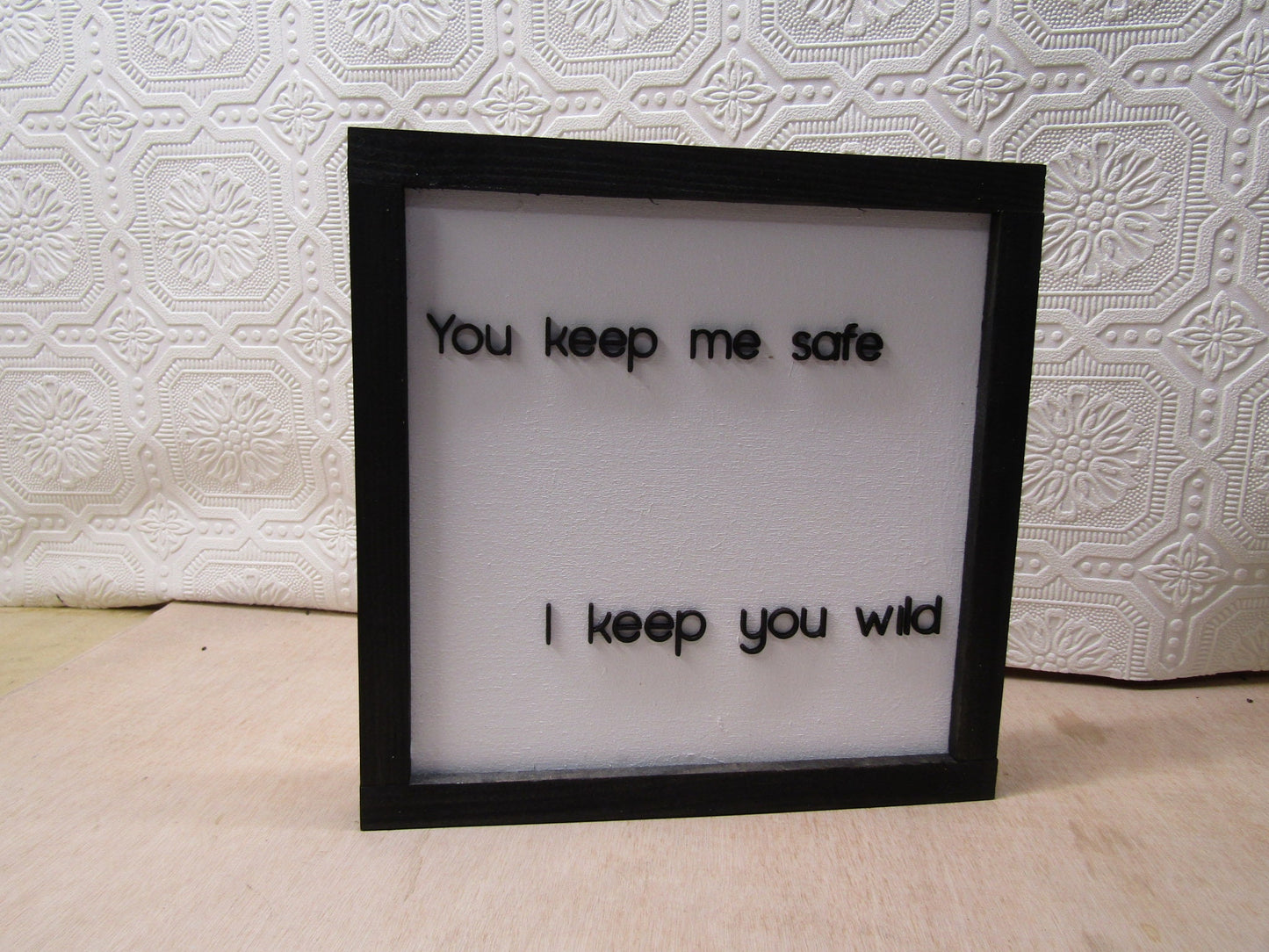 Wooden Keep Me Safe Sign Farmhouse I keep You Wild Comfort Couple Wildside Safety Rustic Primitive Love Raised 3D Text Quote Fun Crazy Love