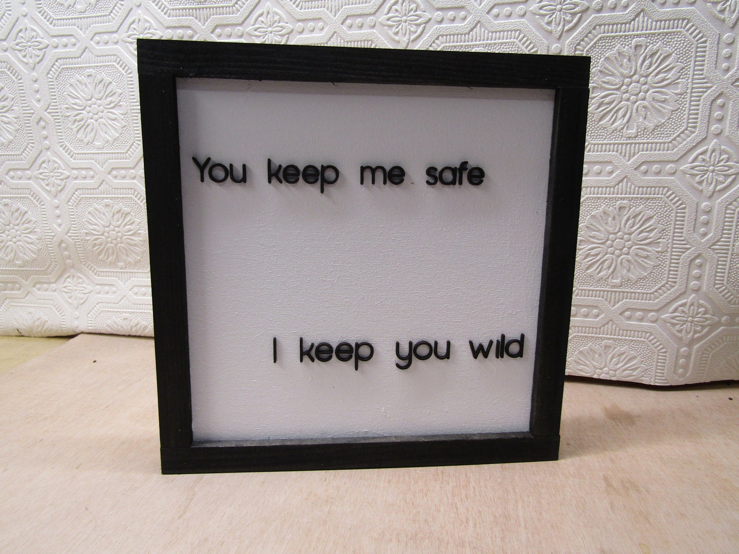 Wooden Keep Me Safe Sign Farmhouse I keep You Wild Comfort Couple Wildside Safety Rustic Primitive Love Raised 3D Text Quote Fun Crazy Love