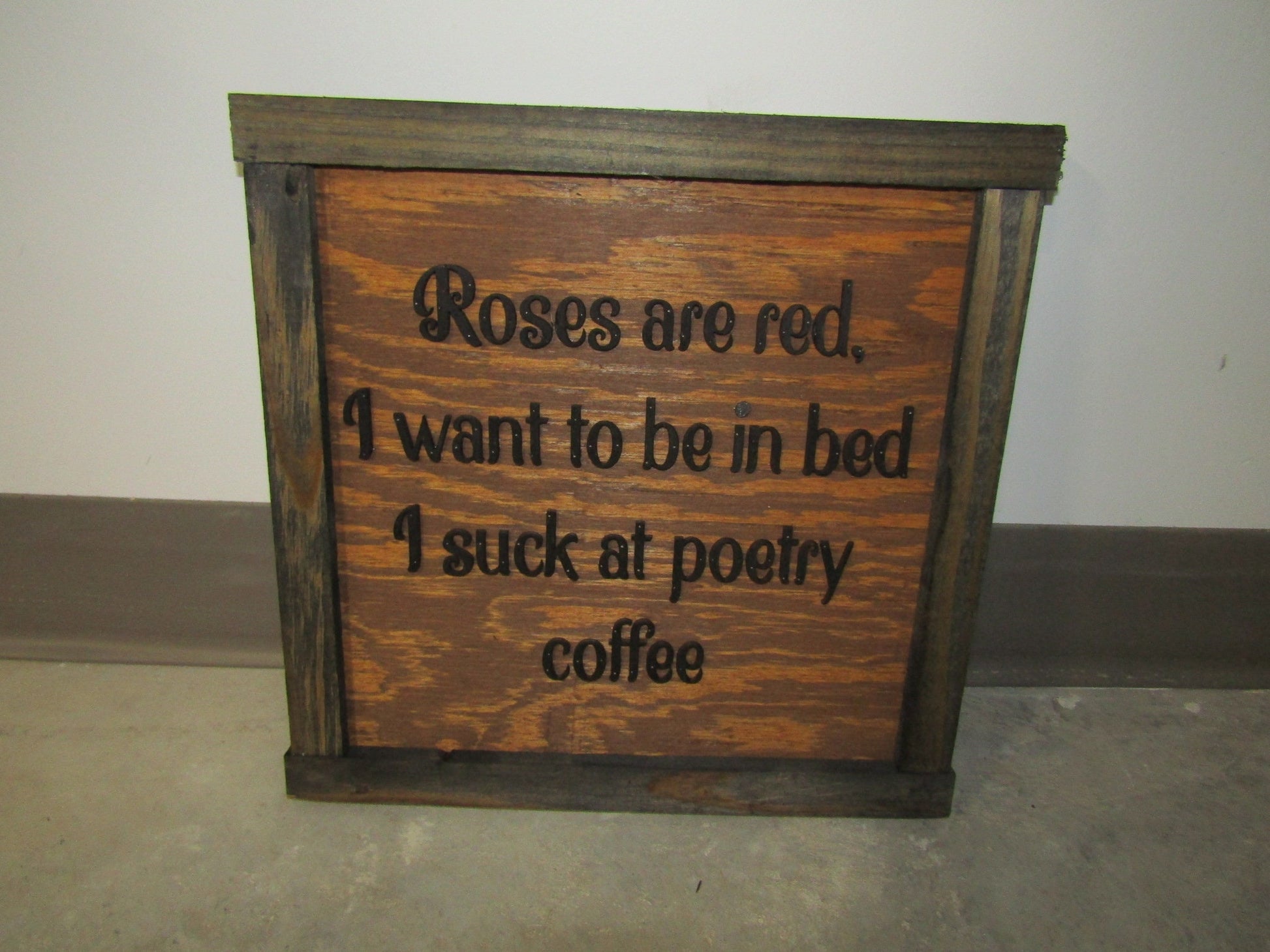 Coffee Homebody Roses are Red Want To Be In Bed Poetry Handmade Decor Gift Idea Sleepy Funny Morning Person Wooden Decor 3D Raised Text