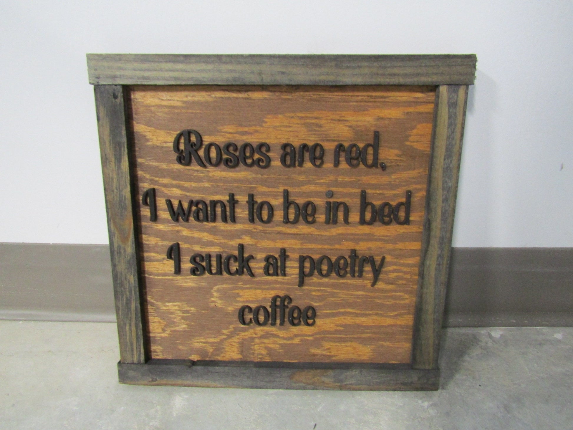 Coffee Homebody Roses are Red Want To Be In Bed Poetry Handmade Decor Gift Idea Sleepy Funny Morning Person Wooden Decor 3D Raised Text