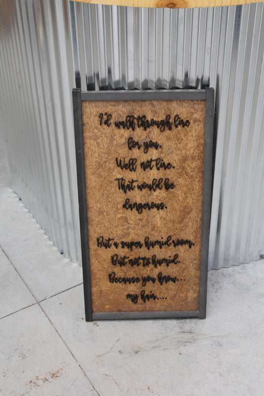 Walk Thru Fire for You Well Not Fire Funny Gift Gag Silly Humid Dont Mess Up My Hair Joke Sarcastic Besties Sisters Siblings Take Care Sign