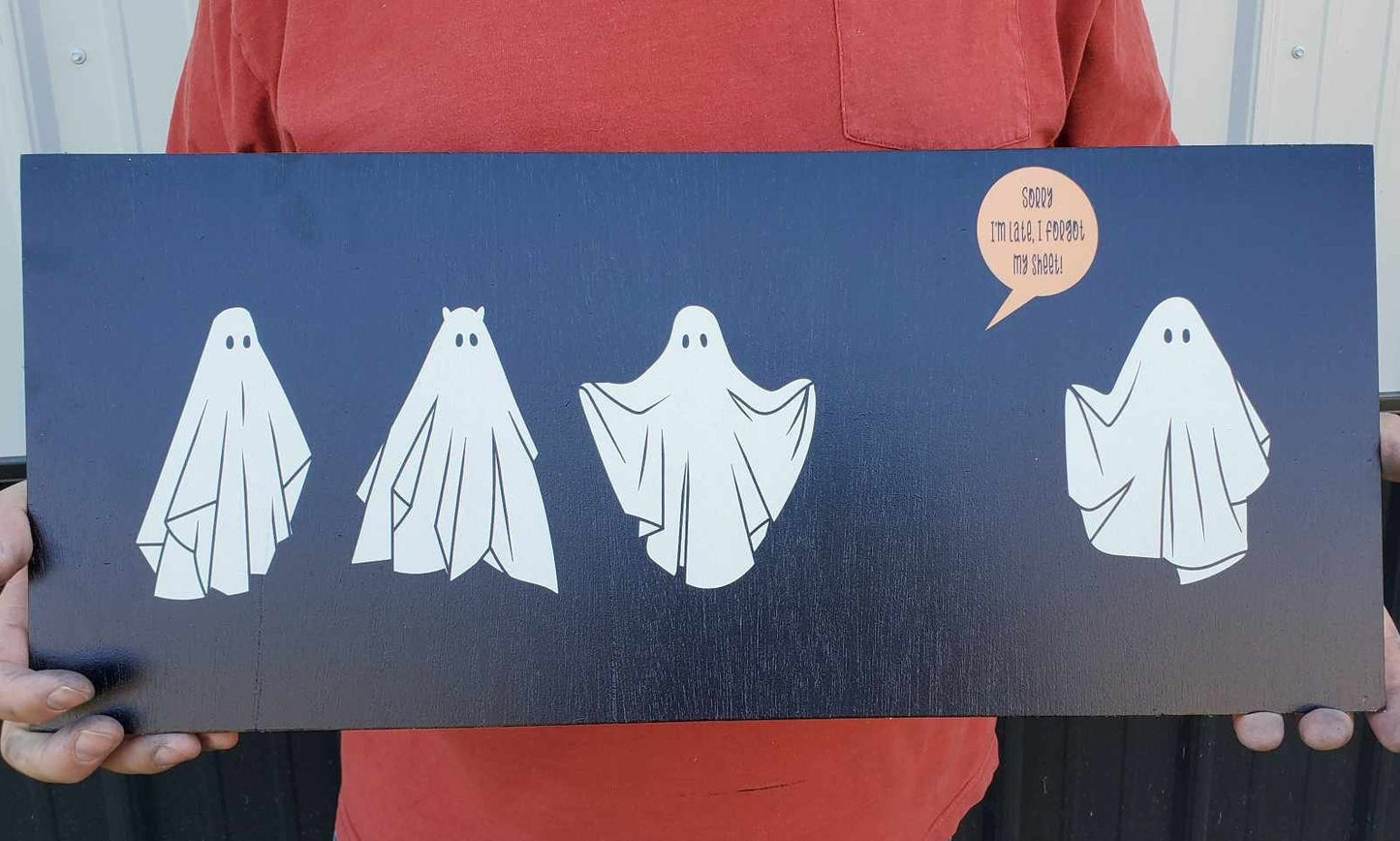 Ghost Ghostie Humor Always Late Halloween Joke Home decor Fall Autumn Spooky Goofy Printed on wood Shelfsitter