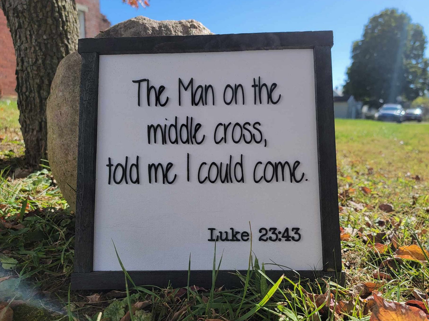 The man on the cross Luke Passage Faith Jesus Bible Verse Told me I could come Square Small Rustic Wood Sign 3D Lettering Framed Decor