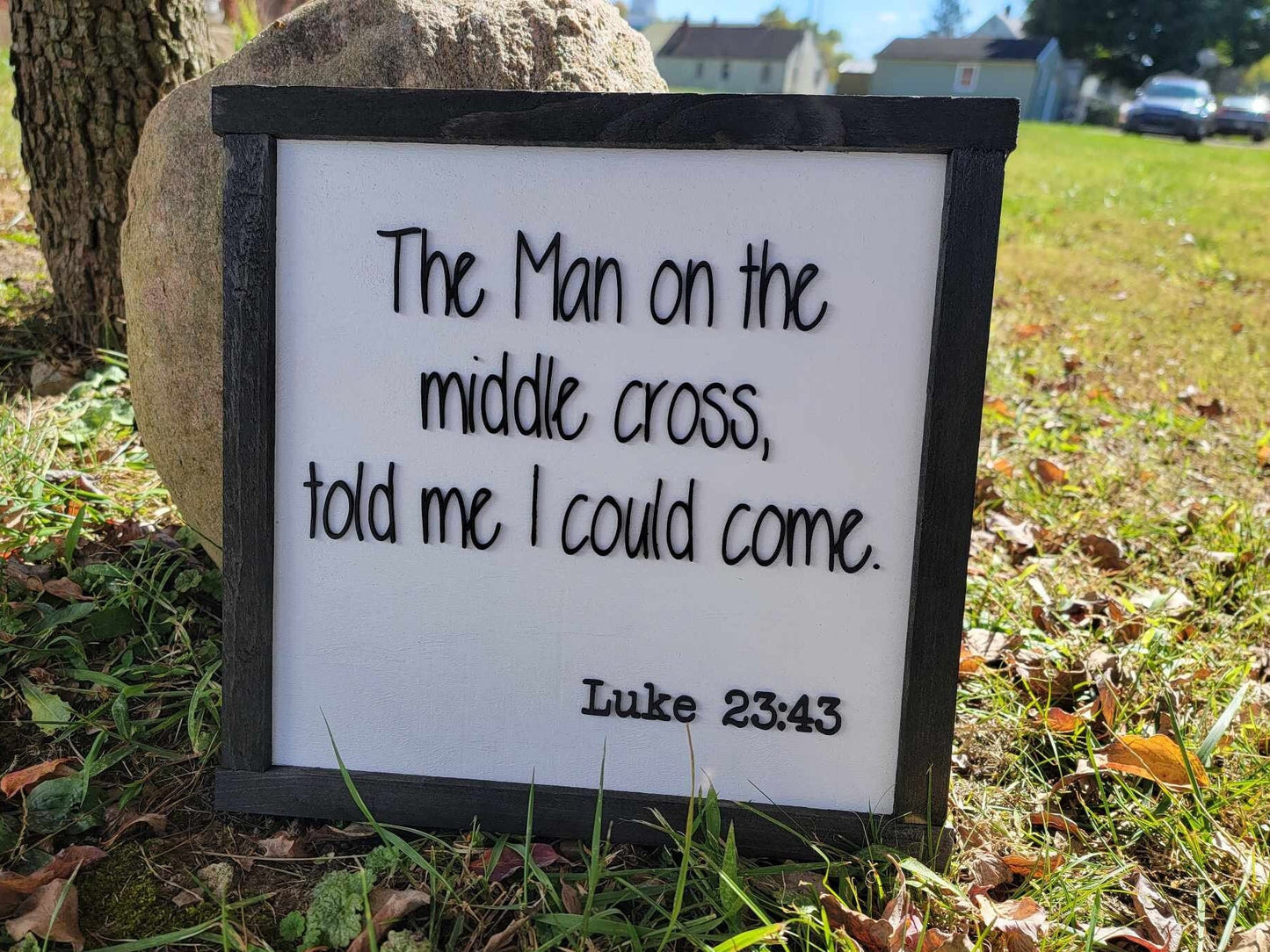The man on the cross Luke Passage Faith Jesus Bible Verse Told me I could come Square Small Rustic Wood Sign 3D Lettering Framed Decor