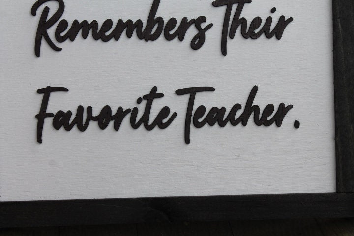 Favorite Teacher Remembers Thankful Teacher life Impact Gift Appreciation Square School Education Rustic Wood Sign 3D Lettering Framed Decor