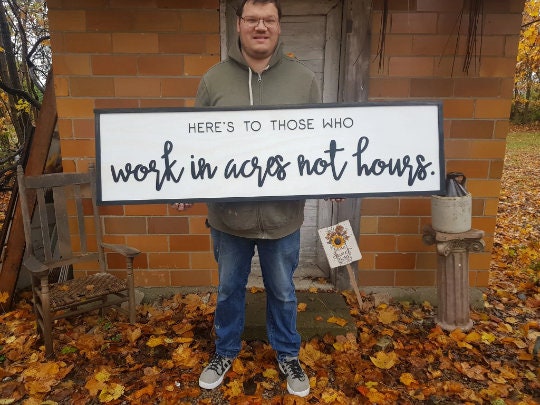 Farmer Gift Hard Work Work in Acres Not Hours Farmer Sign Ranch Country Rancher Over-sized Rustic Wood Raised Text