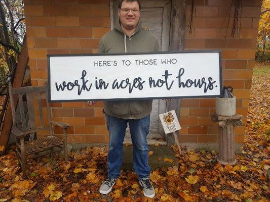 Farmer Gift Hard Work Work in Acres Not Hours Farmer Sign Ranch Country Rancher Over-sized Rustic Wood Raised Text