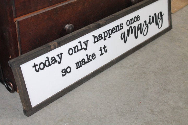 Inspiring Quote Sign Make today amazing Large family sign wood fireplace living room dinning room shabby cottage chic farmhouse rustic decor