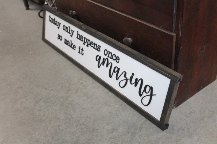 Inspiring Quote Sign Make today amazing Large family sign wood fireplace living room dinning room shabby cottage chic farmhouse rustic decor
