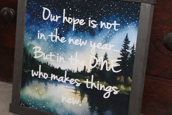 Our Hope Makes things New New Years Jesus Faith Woods Forest Landscape Christian Décor Print Wall Art Decoration Wall Hanging