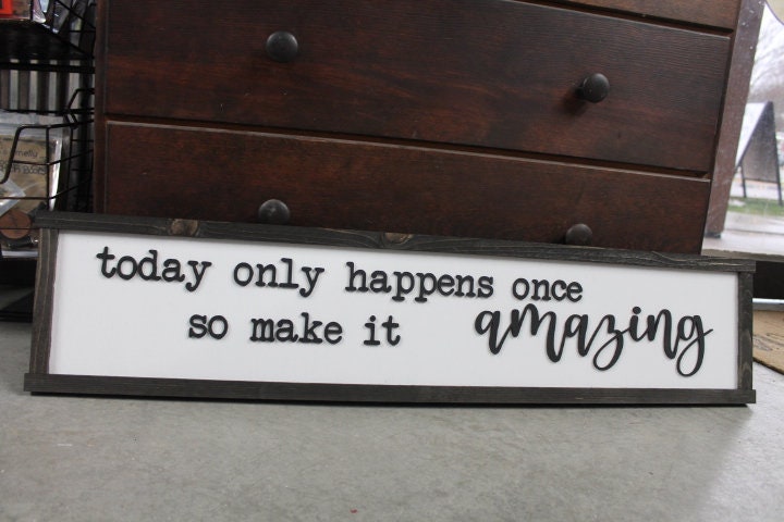 Inspiring Quote Sign Make today amazing Large family sign wood fireplace living room dinning room shabby cottage chic farmhouse rustic decor
