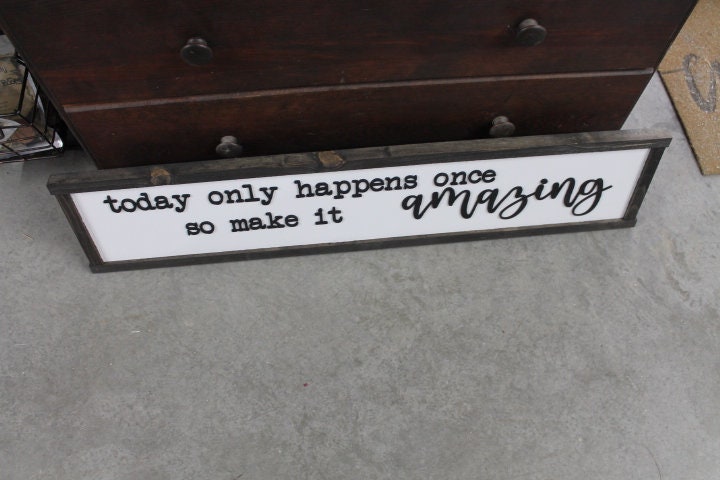 Inspiring Quote Sign Make today amazing Large family sign wood fireplace living room dinning room shabby cottage chic farmhouse rustic decor